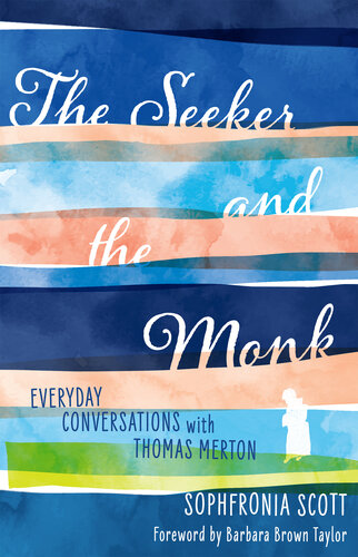 The Seeker and the Monk: Everyday Conversations with Thomas Merton