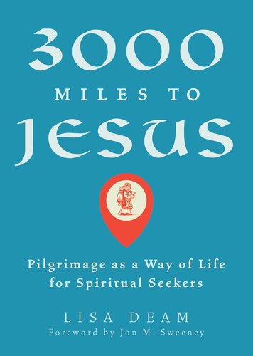 3000 Miles to Jesus: Pilgrimage as a Way of Life for Spiritual Seekers