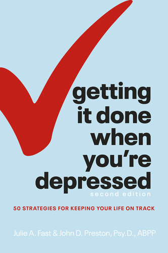 Getting It Done When You're Depressed: 50 Strategies for Keeping Your Life on Track