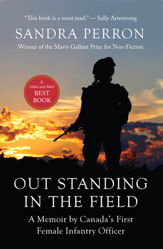 Out Standing in the Field: A Memoir by Canada's First Female Infantry Officer