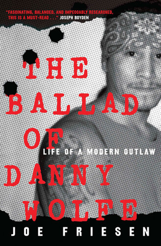 The Ballad of Danny Wolfe: Life of a Modern Outlaw