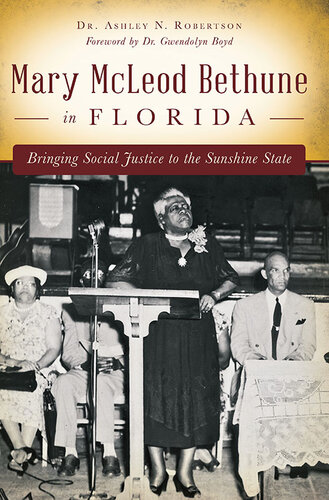 Mary McLeod Bethune in Florida: Bringing Social Justice to the Sunshine State