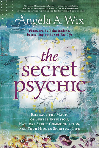 The Secret Psychic: Embrace the Magic of Subtle Intuition, Natural Spirit Communication, and Your Hidden Spiritual Life