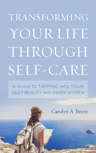 Transforming Your Life through Self-Care: A Guide to Tapping into Your Deep Beauty and Inner Worth