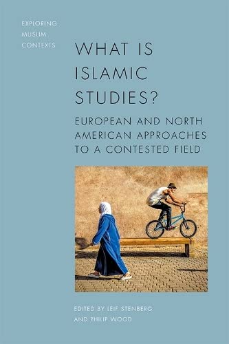 What is Islamic Studies?: European and North American Approaches to a Contested Field