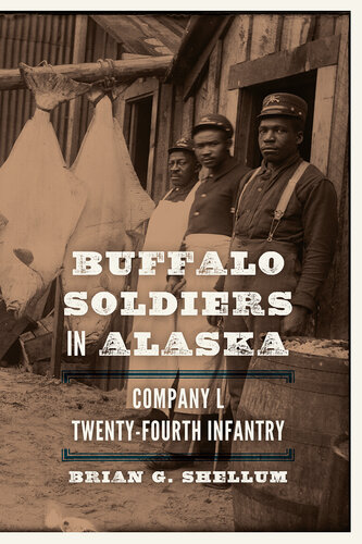 Buffalo Soldiers in Alaska: Company L, Twenty-Fourth Infantry