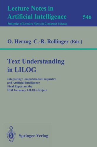 Text Understanding in LILOG: Integrating Computational Linguistics and Artificial Intelligence Final Report on the IBM Germany LILOG-Project