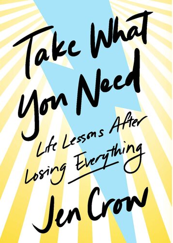 Take What You Need: Life Lessons after Losing Everything