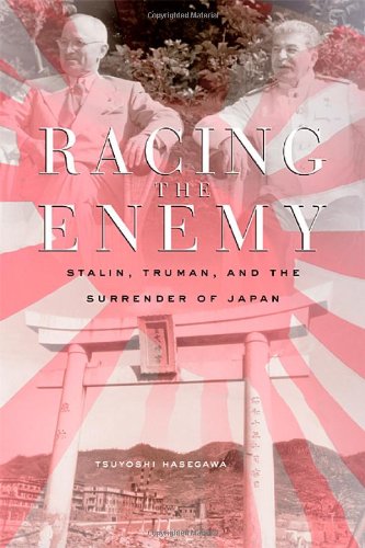 Racing the Enemy: Stalin, Truman, and the Surrender of Japan