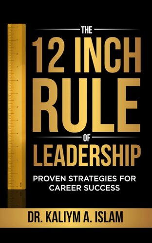 The 12 Inch Rule of Leadership: Proven Strategies For Career Success