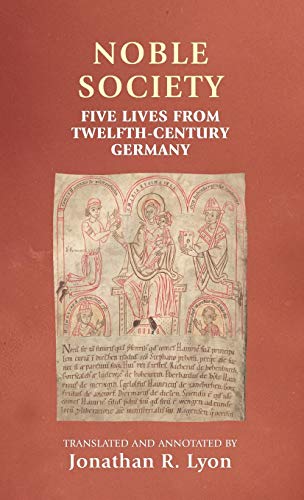 Noble society: Five lives from twelfth-century Germany