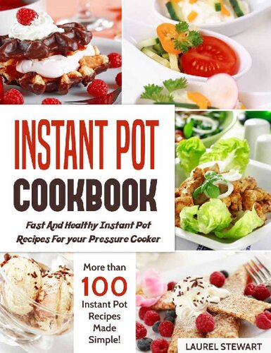 Instant Pot Cookbook : Fast And Healthy Instant Pot Recipes For your Pressure Cooker: More than 100 Instant Pot Recipes Made Simple