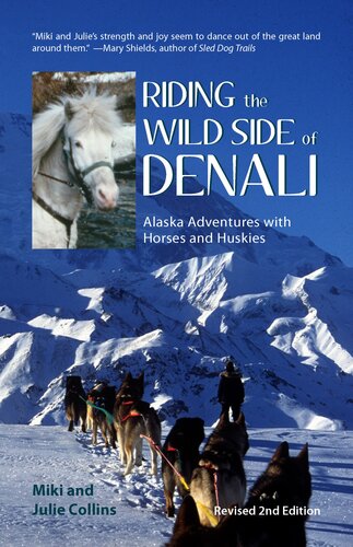 Riding the Wild Side of Denali: Alaska Adventures with Horses and Huskies (Rev.)