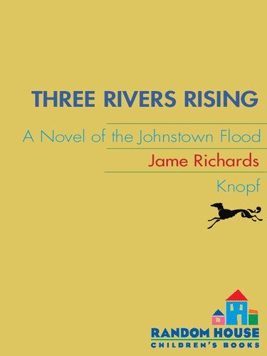 Three Rivers Rising: A Novel of the Johnstown Flood