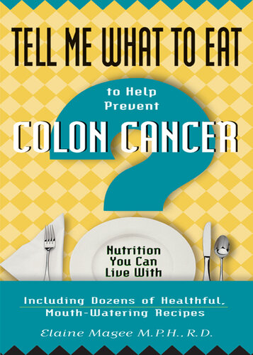 Tell Me What to Eat to Help Prevent Colon Cancer: Nutrition You Can Live with