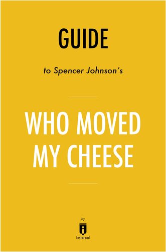 Who Moved My Cheese: An A-Mazing Way to Deal with Change in Your Work and in Your Life by Spencer Johnson