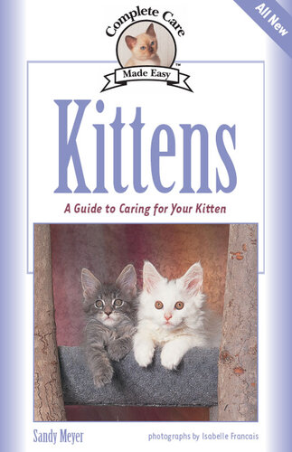 Kittens: A Complete Guide to Caring for Your Kitten