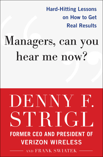 Managers, Can You Hear Me Now?: Hard-Hitting Lessons on How to Get Real Results