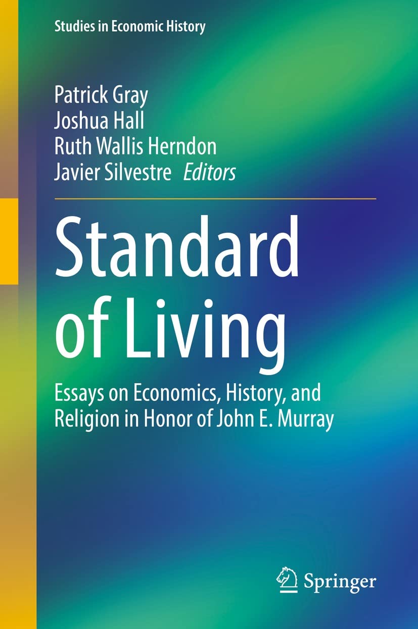 Standard of Living: Essays on Economics, History, and Religion in Honor of John E. Murray