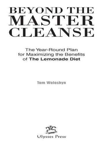 Beyond the Master Cleanse: The Year-Round Plan for Maximizing the Benefits of The Lemonade Diet