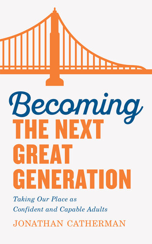 Becoming the Next Great Generation: Taking Our Place as Confident and Capable Adults