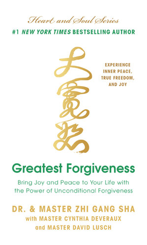 Greatest Forgiveness: Bring Joy and Peace to Your Life with the Power of Unconditional Forgiveness