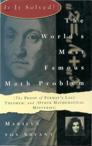 World's Most Famous Math Problem: The Proof of Fermat's Last Theorem and Other Mathematical Mysteries