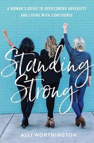 Standing Strong: A Woman's Guide to Overcoming Adversity and Living with Confidence