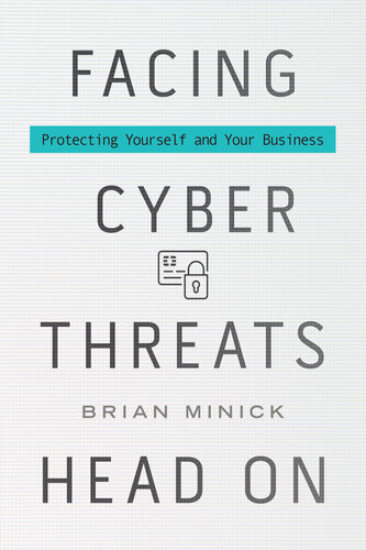 Facing Cyber Threats Head on: Protecting Yourself and Your Business