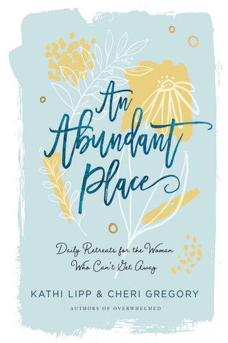 An Abundant Place: Daily Retreats for the Woman Who Can't Get Away