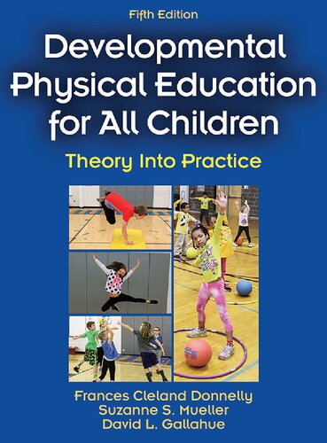 Developmental Physical Education for All Children: Theory into Practice 5th Ed.