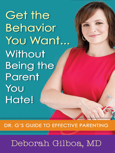 Get the Behavior You Want... Without Being the Parent You Hate!: Dr. G's Guide to Effective Parenting