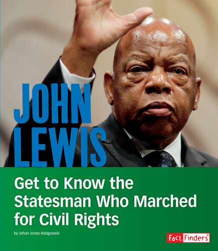 John Lewis: Get to Know the Statesman Who Marched for Civil Rights