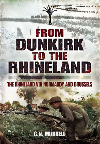 From Dunkirk to the Rhineland: The Rhineland Via Normandy and Brussels