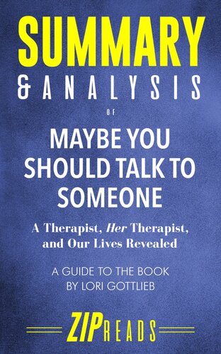 Summary & Analysis of Maybe You Should Talk to Someone: A Therapist, HER Therapist, and Our Lives Revealed | A Guide to the Book by Lori Gottlieb