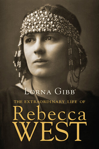 The Extraordinary Life of Rebecca West: A Biography