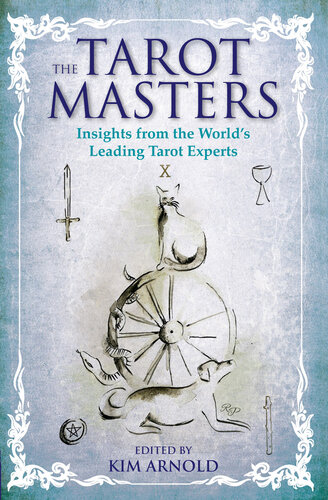 The Tarot Masters: Insights From the World's Leading Tarot Experts