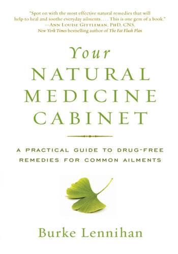 Your Natural Medicine Cabinet: A Practical Guide to Drug-Free Remedies for Common Ailments