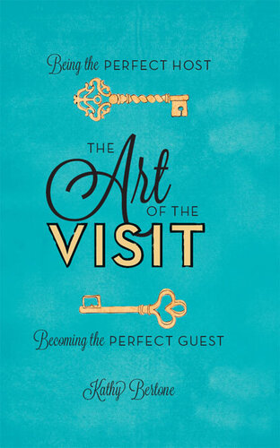 The Art of the Visit: Being the Perfect Host/Becoming the Perfect Guest