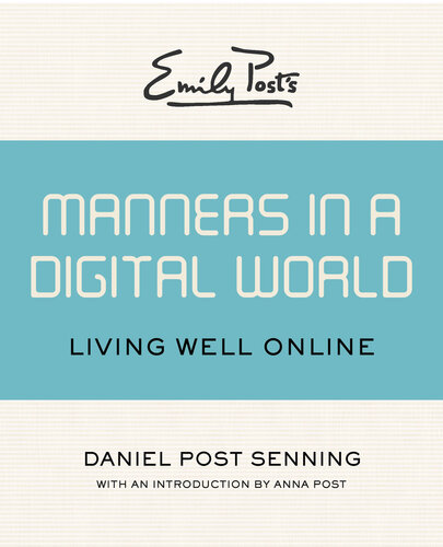 Emily Post's Manners in a Digital World: Living Well Online