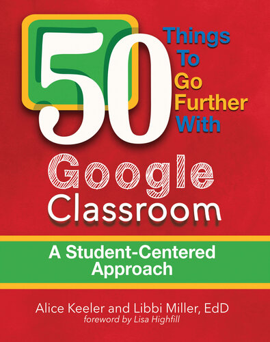 50 Things to Go Further with Google Classroom: A Student-Centered Approach