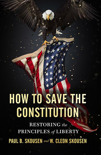 How to Save the Constitution: Restoring the Principles of Liberty