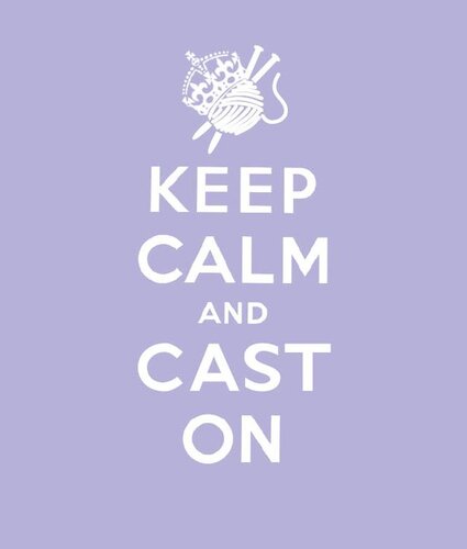 Keep Calm Cast on: Good Advice for Knitters