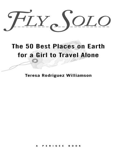 Fly Solo: The 50 Best Places on Earth for a Girl to Travel Alone