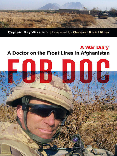 FOB Doc: A Doctor On the Front Lines in Afghanistan--A War Diary