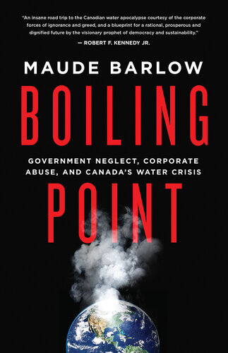 Boiling Point: Government Neglect, Corporate Abuse, and Canada's Water Crisis