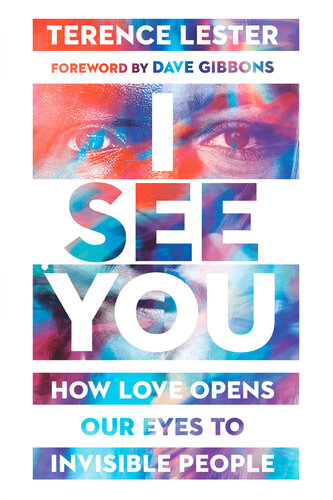 I See You: How Love Opens Our Eyes to Invisible People