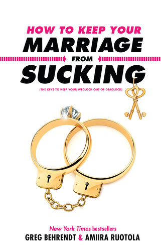 How to Keep Your Marriage From Sucking: The Keys to Keep Your Wedlock Out of Deadlock