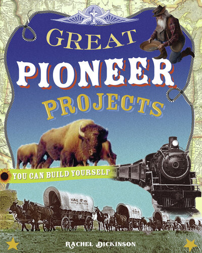 Great Pioneer Projects: You Can Build Yourself