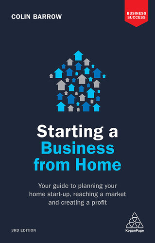 Starting a Business from Home: Your Guide to Planning Your Home Start-Up, Reaching a Market and Creating a Profit